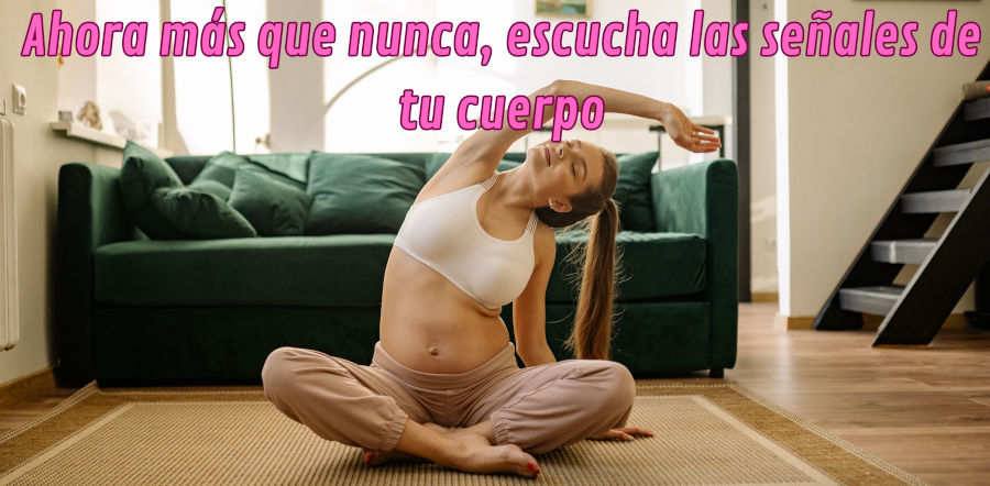 En el embarazo más que nunca, escucha las señales de tu cuerpo
